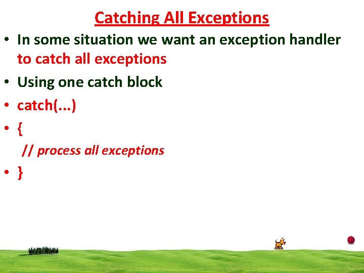 Catching All Exceptions • In some situation we want an exception handler to catch
