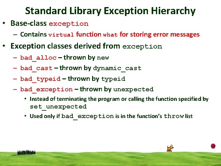 Standard Library Exception Hierarchy • Base-class exception – Contains virtual function what for storing