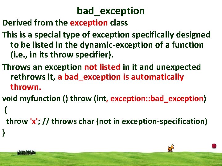 bad_exception Derived from the exception class This is a special type of exception specifically