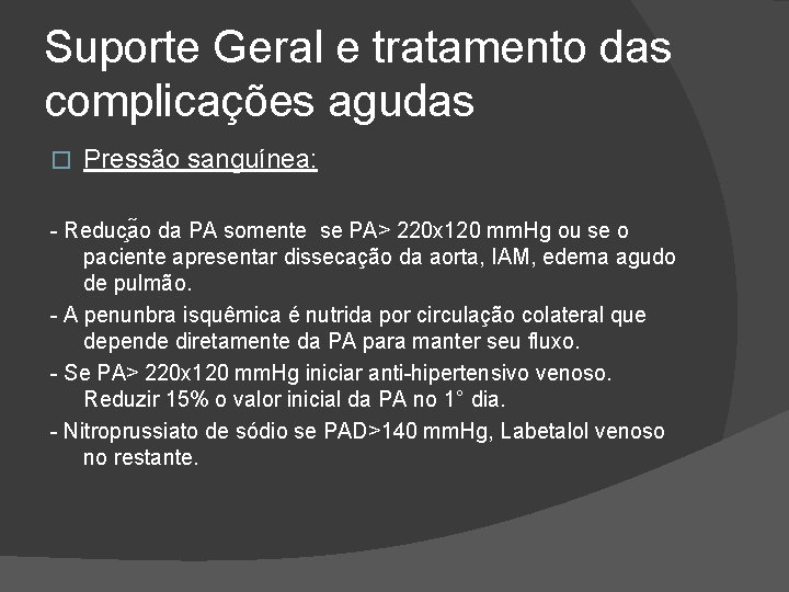 Suporte Geral e tratamento das complicações agudas � Pressão sanguínea: - Reduc a o