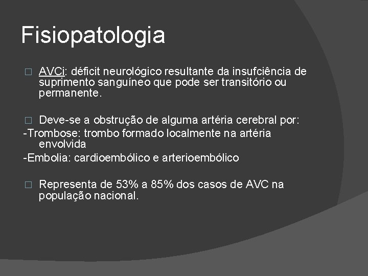 Fisiopatologia � AVCi: déficit neurológico resultante da insufciência de suprimento sanguíneo que pode ser