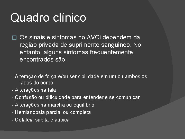 Quadro clínico � Os sinais e sintomas no AVCi dependem da região privada de