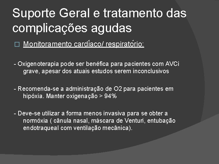 Suporte Geral e tratamento das complicações agudas � Monitoramento cardi aco/ respirato rio: -