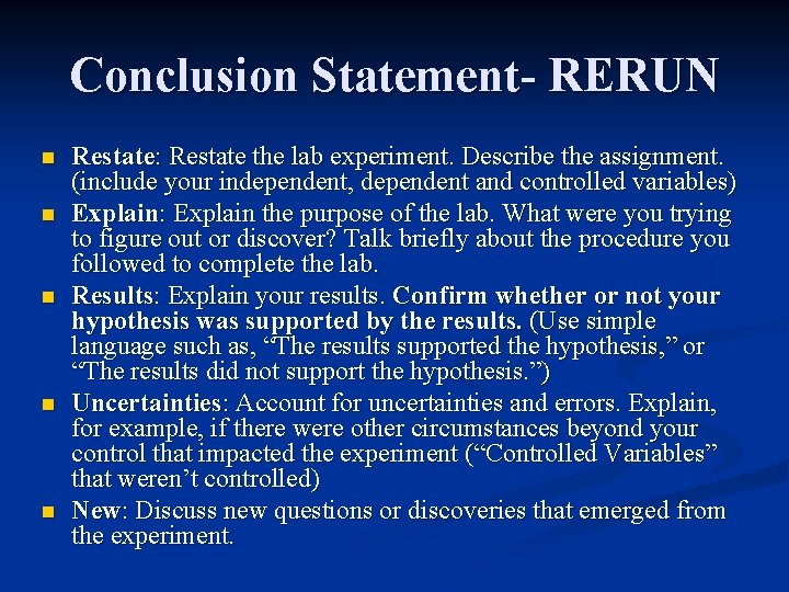 Conclusion Statement- RERUN n n n Restate: Restate the lab experiment. Describe the assignment.