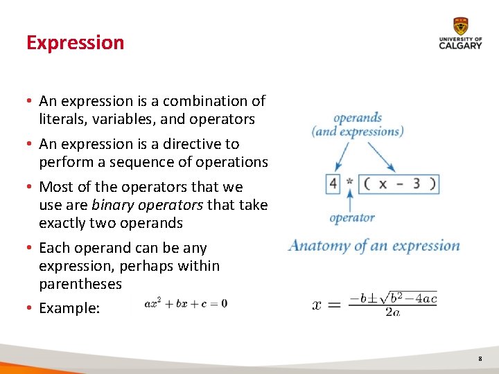 Expression • An expression is a combination of literals, variables, and operators • An Expression • An expression is a combination of literals, variables, and operators • An