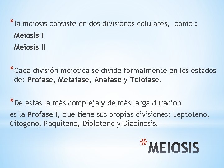 *la meiosis consiste en dos divisiones celulares, como : Meiosis II *Cada división meiotica