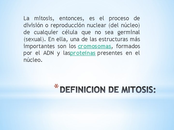 La mitosis, entonces, es el proceso de división o reproducción nuclear (del núcleo) de