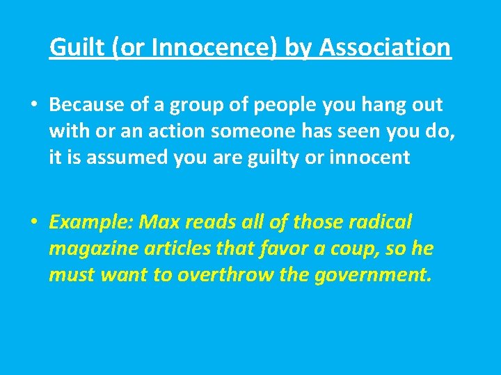 Guilt (or Innocence) by Association • Because of a group of people you hang