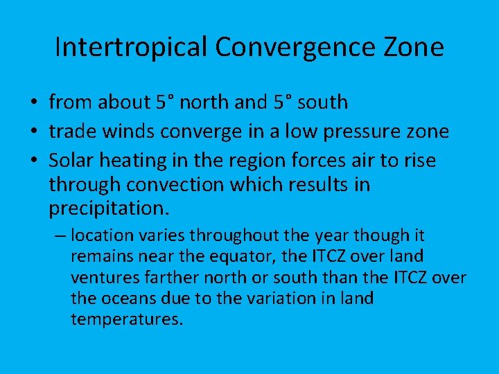 Intertropical Convergence Zone • from about 5° north and 5° south • trade winds