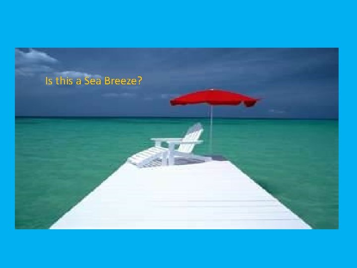 Is this a Sea Breeze? 