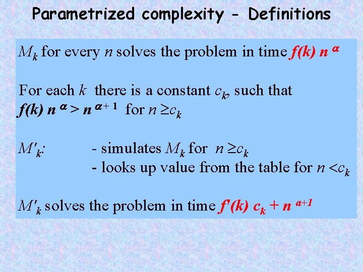 Parametrized complexity - Definitions Mk for every n solves the problem in time f(k)