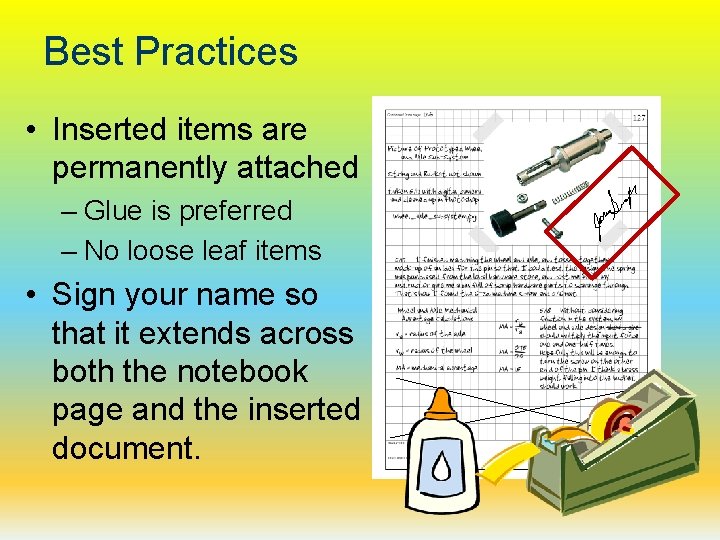 Best Practices • Inserted items are permanently attached – Glue is preferred – No