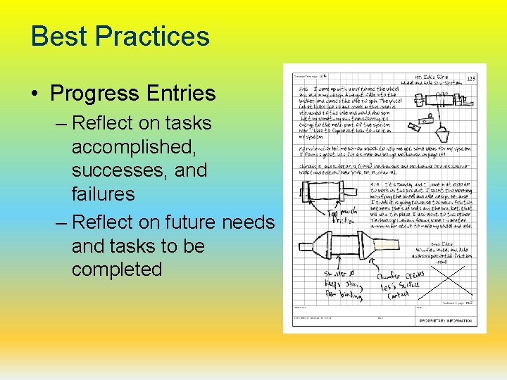 Best Practices • Progress Entries – Reflect on tasks accomplished, successes, and failures –