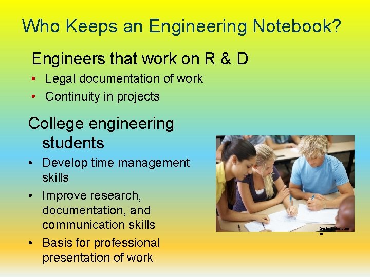 Who Keeps an Engineering Notebook? Engineers that work on R & D • Legal