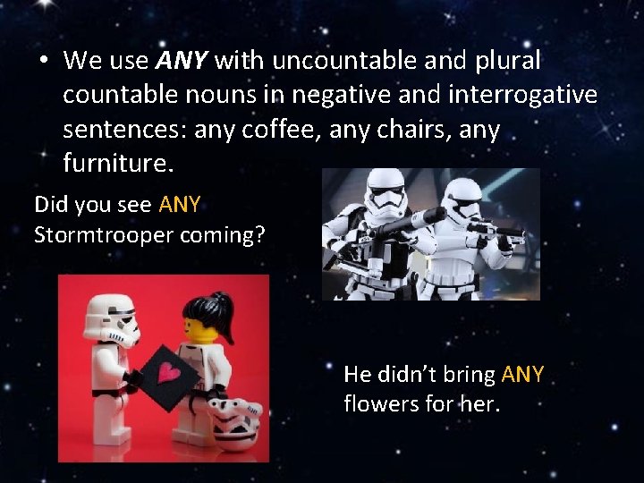  • We use ANY with uncountable and plural countable nouns in negative and