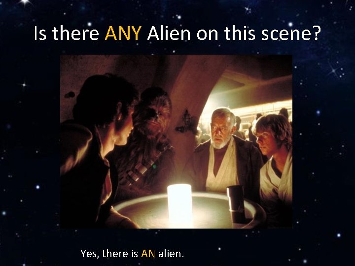 Is there ANY Alien on this scene? Yes, there is AN alien. 