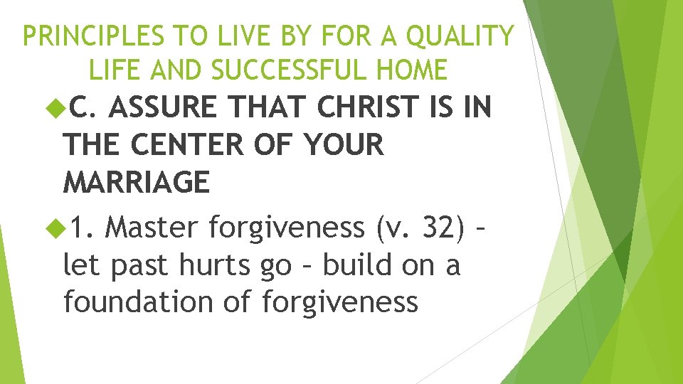 PRINCIPLES TO LIVE BY FOR A QUALITY LIFE AND SUCCESSFUL HOME C. ASSURE THAT