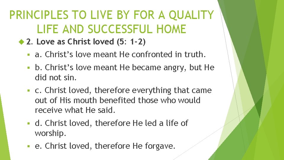 PRINCIPLES TO LIVE BY FOR A QUALITY LIFE AND SUCCESSFUL HOME 2. Love as