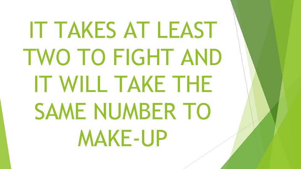 IT TAKES AT LEAST TWO TO FIGHT AND IT WILL TAKE THE SAME NUMBER