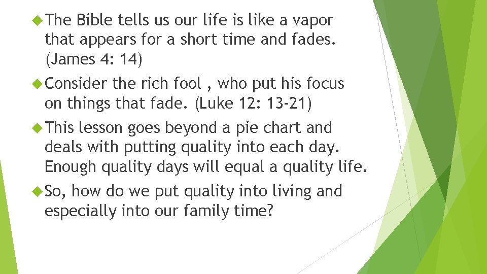  The Bible tells us our life is like a vapor that appears for