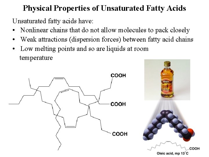 Physical Properties of Unsaturated Fatty Acids Unsaturated fatty acids have: • Nonlinear chains that