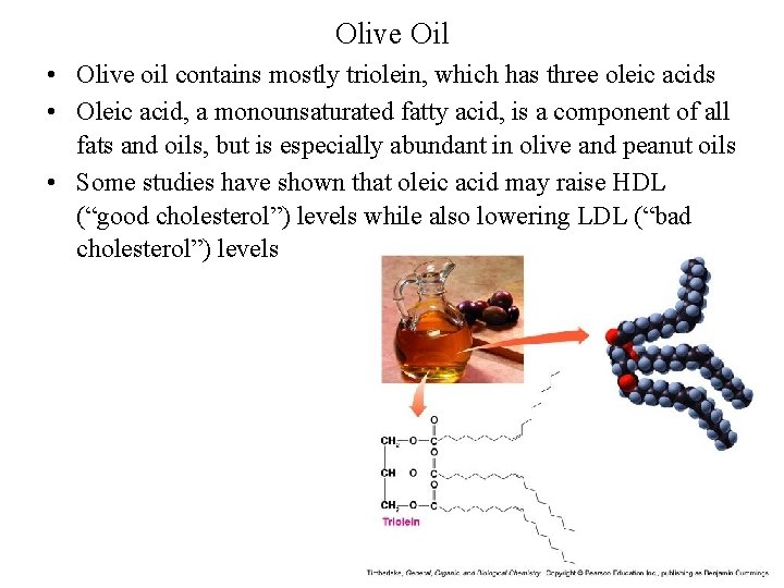 Olive Oil • Olive oil contains mostly triolein, which has three oleic acids •