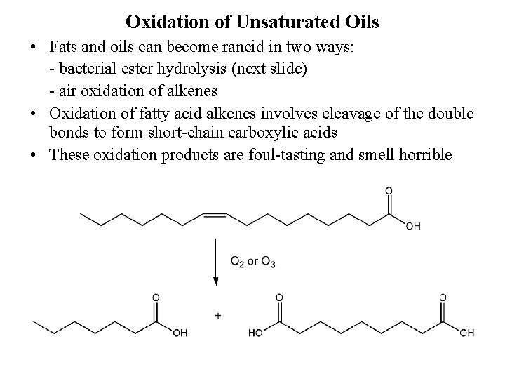 Oxidation of Unsaturated Oils • Fats and oils can become rancid in two ways: