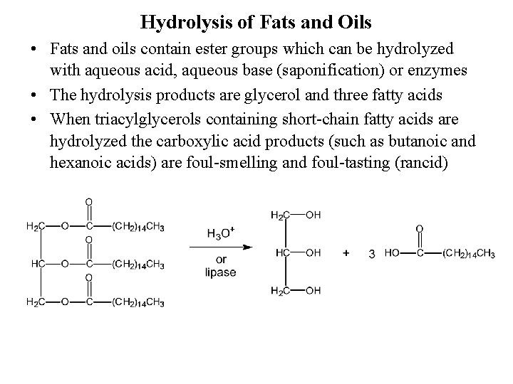 Hydrolysis of Fats and Oils • Fats and oils contain ester groups which can