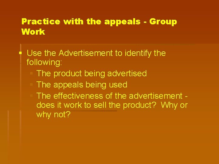 Practice with the appeals - Group Work § Use the Advertisement to identify the