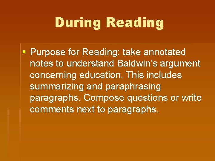 During Reading § Purpose for Reading: take annotated notes to understand Baldwin’s argument concerning