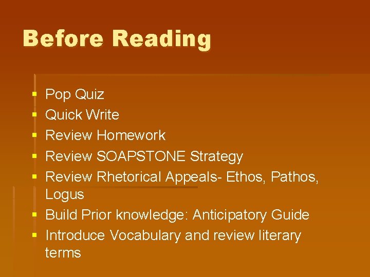 Before Reading § § § Pop Quiz Quick Write Review Homework Review SOAPSTONE Strategy