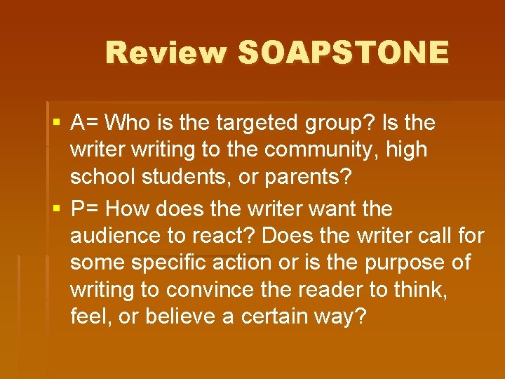 Review SOAPSTONE § A= Who is the targeted group? Is the writer writing to