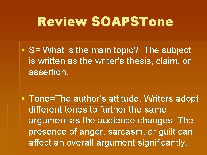 Review SOAPSTone § S= What is the main topic? The subject is written as