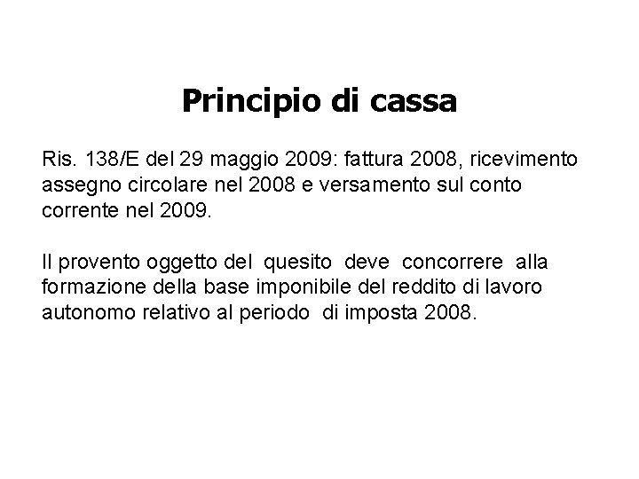 Principio di cassa Ris. 138/E del 29 maggio 2009: fattura 2008, ricevimento assegno circolare