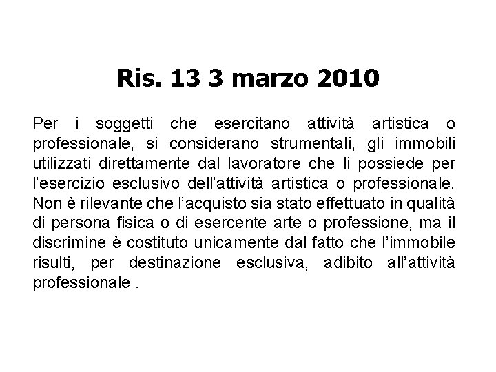 Ris. 13 3 marzo 2010 Per i soggetti che esercitano attività artistica o professionale,