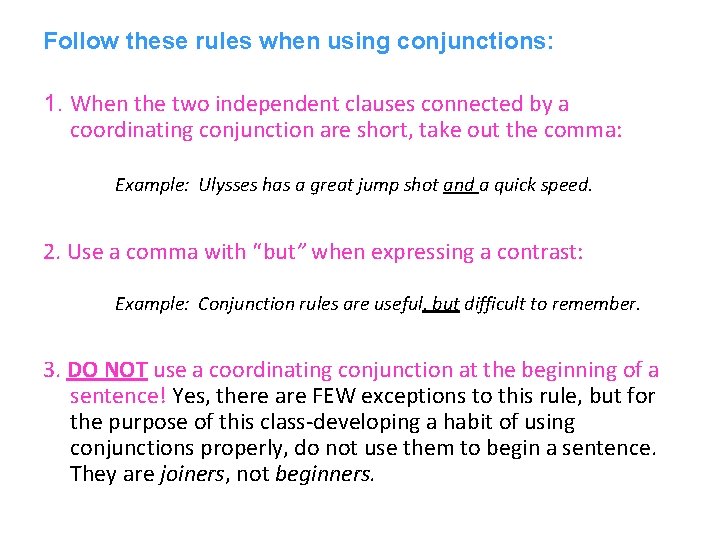 Follow these rules when using conjunctions: 1. When the two independent clauses connected by