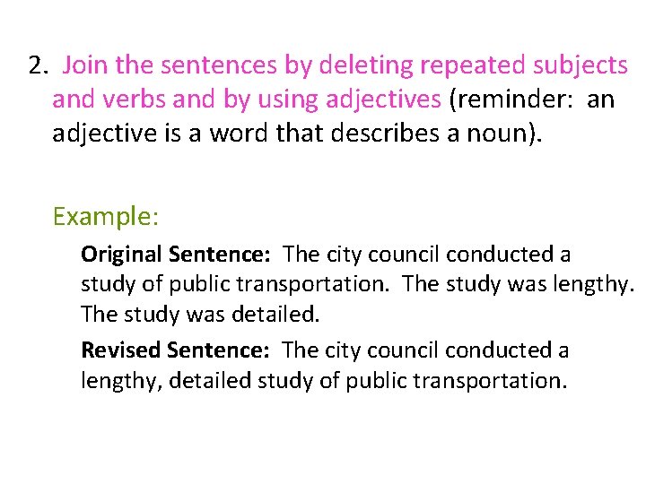 2. Join the sentences by deleting repeated subjects and verbs and by using adjectives