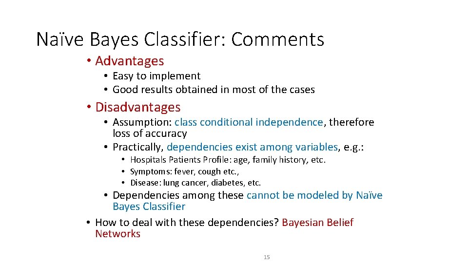 Naïve Bayes Classifier: Comments • Advantages • Easy to implement • Good results obtained