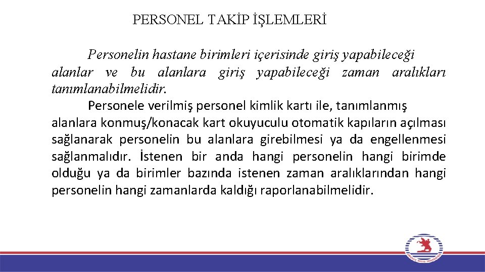 PERSONEL TAKİP İŞLEMLERİ Personelin hastane birimleri içerisinde giriş yapabileceği alanlar ve bu alanlara giriş