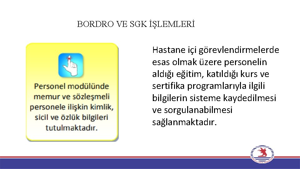 BORDRO VE SGK İŞLEMLERİ Hastane içi görevlendirmelerde esas olmak üzere personelin aldığı eğitim, katıldığı