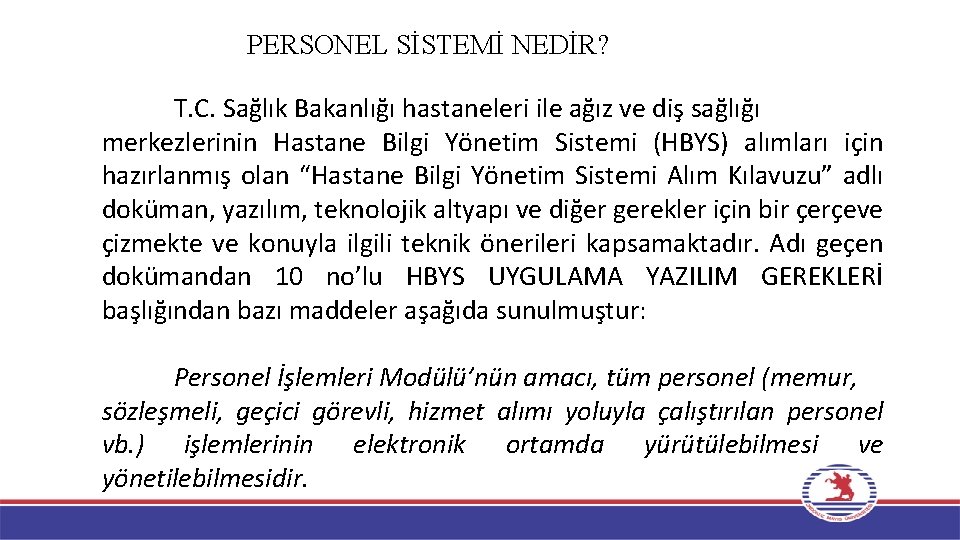 PERSONEL SİSTEMİ NEDİR? T. C. Sağlık Bakanlığı hastaneleri ile ağız ve diş sağlığı merkezlerinin