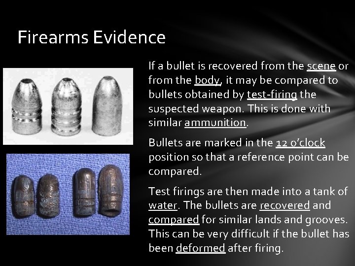 Firearms Evidence If a bullet is recovered from the scene or from the body,