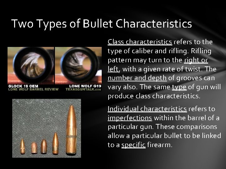 Two Types of Bullet Characteristics Class characteristics refers to the type of caliber and