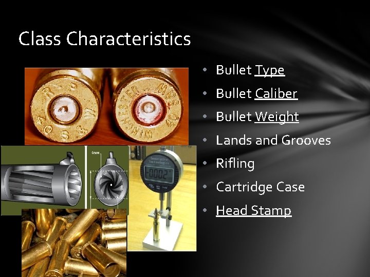 Class Characteristics • Bullet Type • Bullet Caliber • Bullet Weight • Lands and