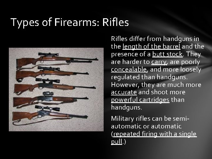 Types of Firearms: Rifles differ from handguns in the length of the barrel and
