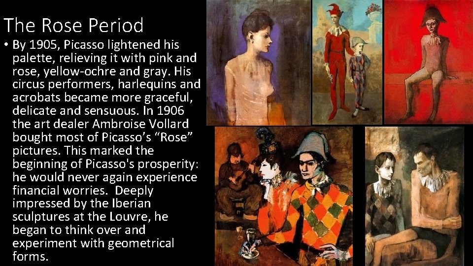 The Rose Period • By 1905, Picasso lightened his palette, relieving it with pink
