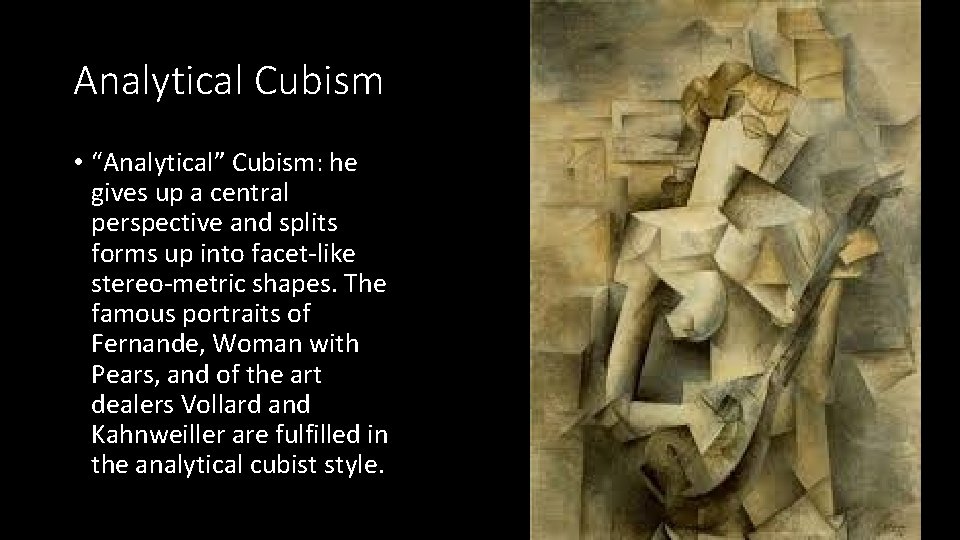 Analytical Cubism • “Analytical” Cubism: he gives up a central perspective and splits forms