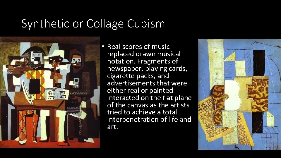 Synthetic or Collage Cubism • Real scores of music replaced drawn musical notation. Fragments