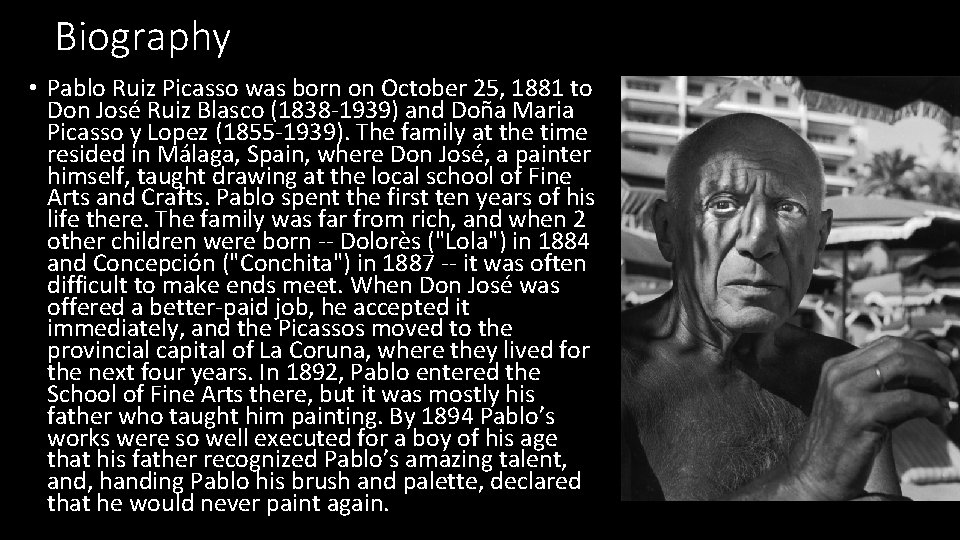 Biography • Pablo Ruiz Picasso was born on October 25, 1881 to Don José