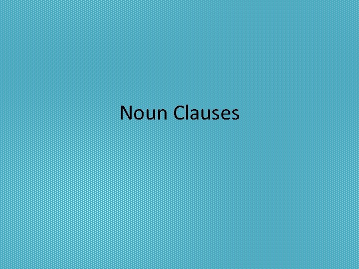 Noun Clauses 